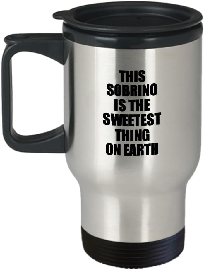 This Sobrino Travel Mug Is The Sweetest Thing On Earth Cute Love Gift Inspirational Quote Warmth Saying Coffee Tea Insulated Cup