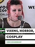 Comic Con Workshop: Vixens, Horror, Cosplay