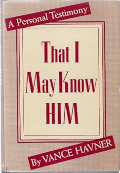 "That I may know Him,": A personal testimony