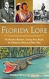 Florida Lore: The Barefoot Mailman, Cowboy Bone Mizell, the Tallahassee Witch and Other Tales