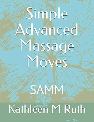 Independently published Simple Advanced Massage Moves: SAMM (Samm Massage) Paperback – Large Print