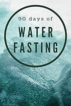 90 Days Of Water Fasting: Heal Your Body Through Water Consumption | Keep Your Water Balance | Make Drinking Water a Daily Habit | Track Your Daily ... Intake | Guided Journal, Planner, Notebook