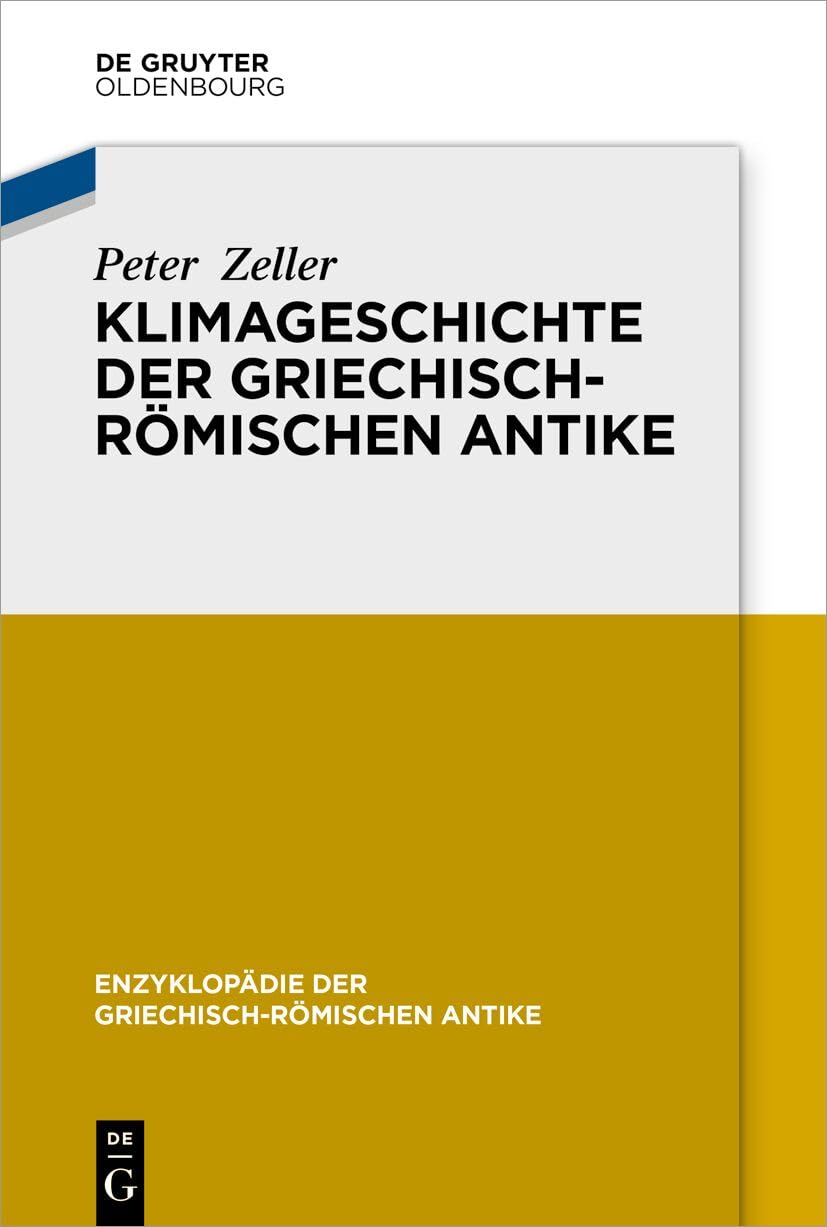 Klimageschichte der griechisch-römischen Antike (Enzyklopädie der griechisch-römischen Antike, 15)