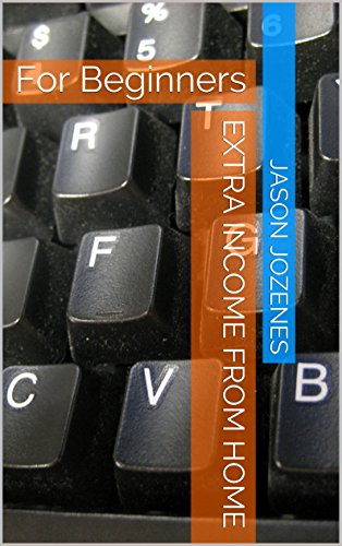 Extra income from home: For Beginners (English Edition)