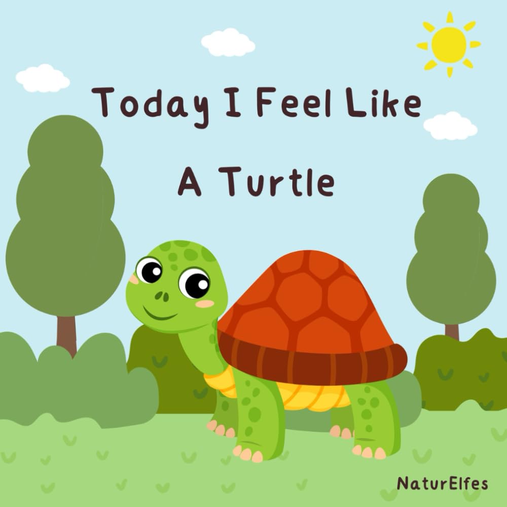 Today I Feel Like: A Turtle