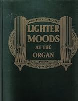 Lighter Moods At the Organ B000EVLO28 Book Cover