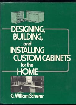 Hardcover Designing, Building, and Installing Custom Cabinets for the Home Book