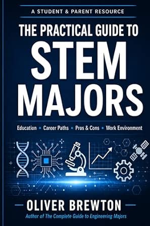 The Practical Guide to STEM Majors: A Career Exploration Book for High School and Early College Students
