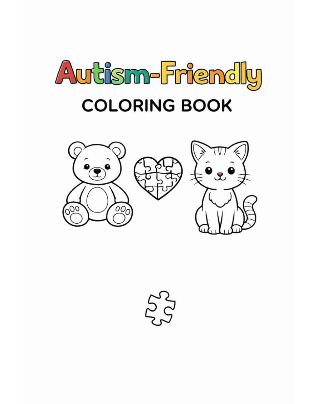 Autism-Friendly Coloring Book: Simple, Calm, and Sensory-Safe Coloring Pages for Children Ages 4–8