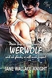 Mein Boss ist ein grantiger Werwolf und ich glaube, er will mich fressen! Mein Boss ist ein grantiger Werwolf und ich glaube, er will mich fressen!