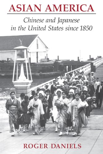 Asian America: Chinese and Japanese in the United States since 1850