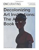 OnCurating Issue 34: Decolonizing Art Institutions: Artists? Book 1982088893 Book Cover
