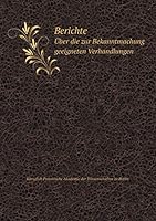 Berichte Über die zur Bekanntmachung geeigneten Verhandlungen 551921039X Book Cover