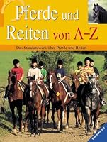 Pferde und Reiten von A - Z. Das Standardwerk über Pferde und Reiten. ( Ab 9 J.). 3473358967 Book Cover