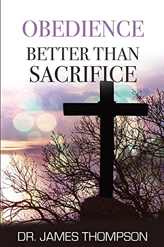 Obedience Better Than Sacrifice (Failure Is Not an Option)