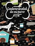  Cuaderno de salud de mi perro (a llenar): Diario de dueños de perros/Registro de salud de perros/Libro de salud Rastreador médico veterinario de perro ... de registro de vacunación de perrito