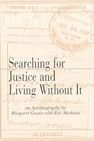 Searching For Justice And Living Without It: An Autobiography 0966967305 Book Cover