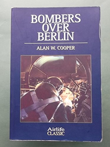 Bombers Over Berlin (Airlife's Classics S.)