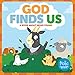 God Finds Us: A Book about Being Found (Frolic First Faith)