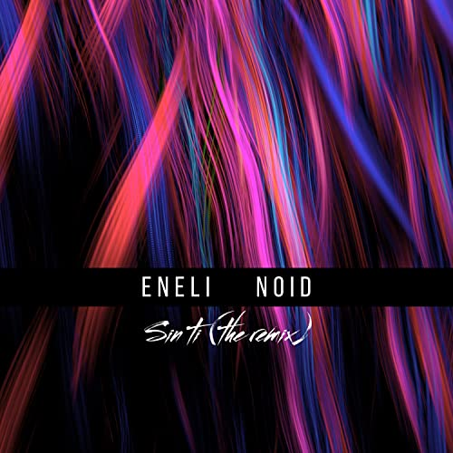 Eneli Rappers Sin Ti (NoID Remix) de Eneli no Amazon Music Unlimited