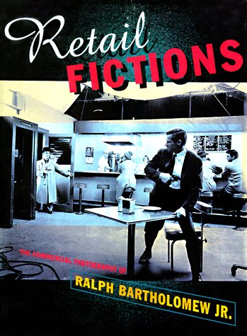 Retail Fictions: The Commercial Photography of Ralph Bartholomew Jr.