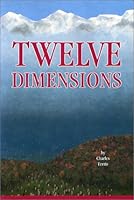Twelve Dimensions: A Compelling Description of a Journey Through Twelve Dimensions of 'Tangible' Immortality (Inner Computer Series) 0969373902 Book Cover