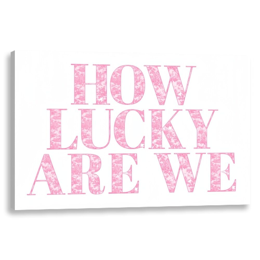 How Lucky Are We Print Wall Art, Trendy Grandmillennial Song Lyrics Art Canvas Wall Decor, Retro Pink Floral Aesthetic Positive Affirming Quote Poster