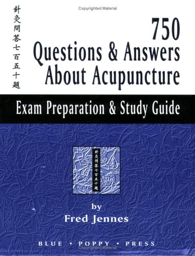 750 Questions and Answers about Acupuncture : Exam Preparation and ...