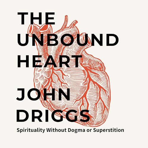 The Unbound Heart Audiolivro Por John Driggs capa