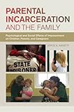 Parental Incarceration and the Family: Psychological and Social Effects of Imprisonment on Children, Parents, and Caregivers