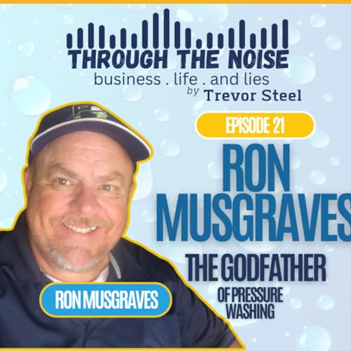 Episode 21. Ron Musgraves- The Godfather of Pressure Washing cover art