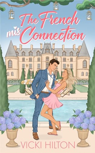 The French Mis Connection: A slow burn, opposites attract, fake engagement, French billionaire, love story. Do you believe in fairy tales? (French Kisses Book 1) (English Edition)
