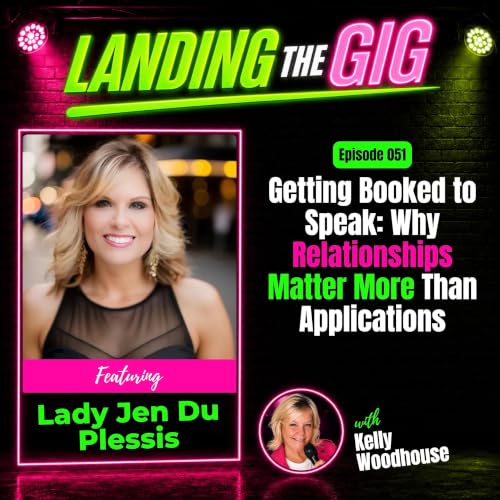 Getting Booked to Speak: Why Relationships Matter More Than Applications with Lady Jen Du Plessis