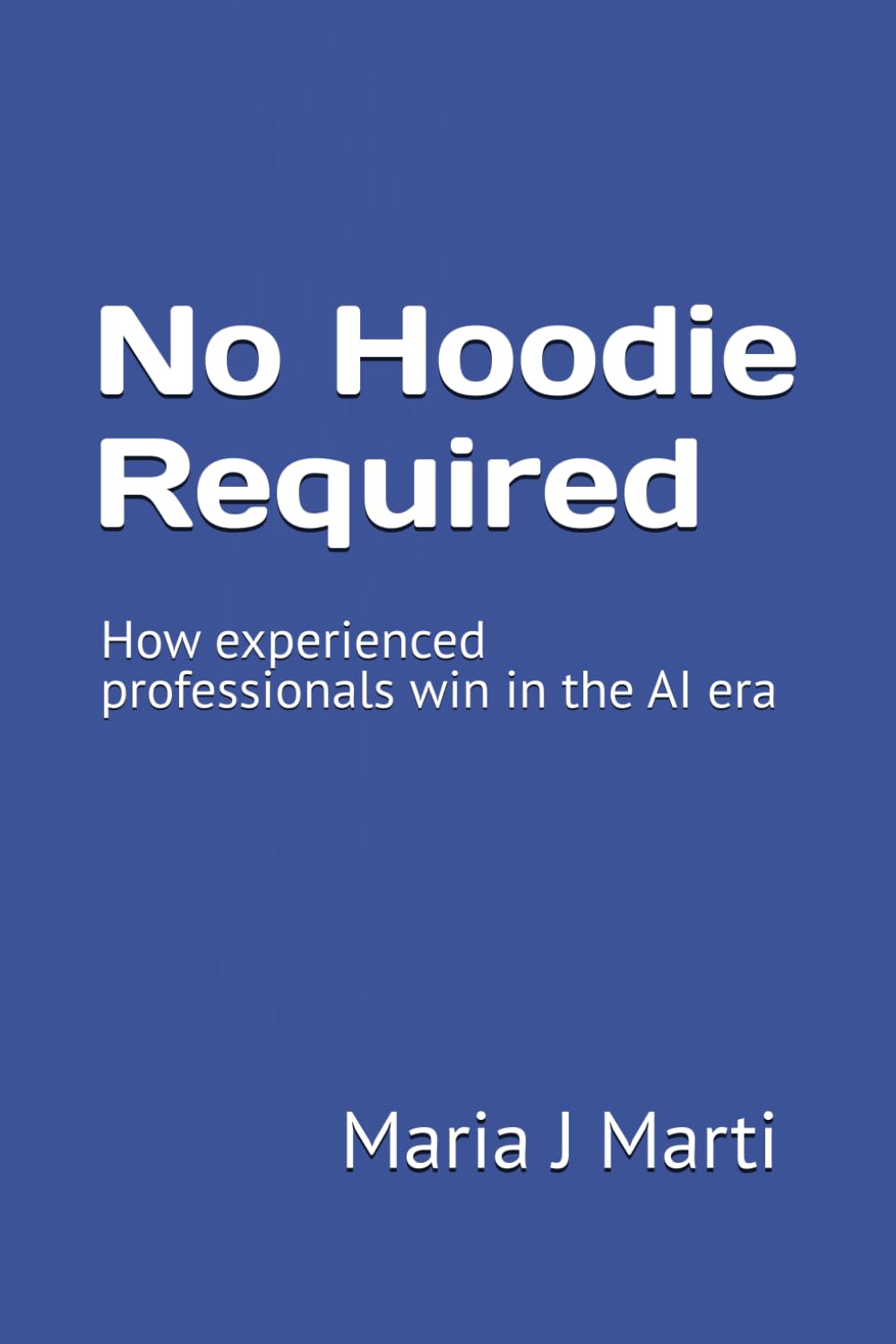 No Hoodie Required: How experienced professionals win in the AI era