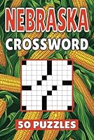 Nebraska Crossword: 50 Omaha Puzzles For Kids, Adults and Seniors Easy Mind-Stimulating Fun and Engaging Challenges for Mental Relaxation and Vocabulary B0D7TJZFK7 Book Cover