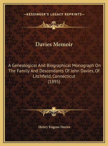 Davies Memoir: A Genealogical And Biographical Monograph On The Family And Descendants Of John Davies, Of Litchfield, Connecticut (1895)