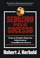Seduzido Pelo Sucesso. Como as Grandes Empresas Sobrevivem às 9 Armadilhas do Sucesso 8588329484 Book Cover
