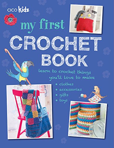 Télécharger My First Crochet Book: 35 fun and easy crochet projects for children aged 7 years + (English Edition livre En ligne
