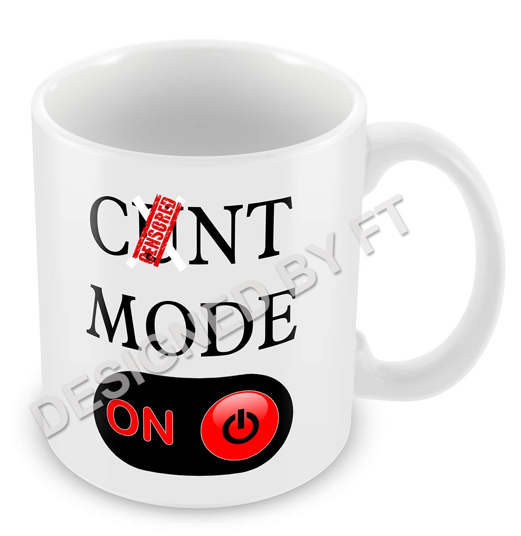 C*NT Mode ON Funny Rude Ceramic White 11oz Mug by FT