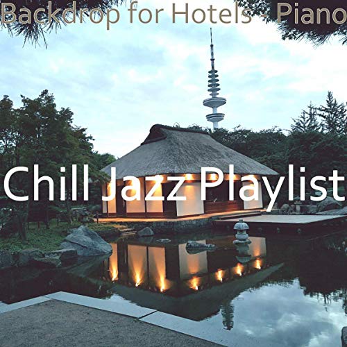 Amazon MusicでChill Jazz PlaylistのBackdrop for Hotels Pianoを再生する