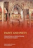  [[Paint and Piety: Collected Essays on Medieval Painting and Polychrome Sculpture]] [By: x] [April, 2014]
