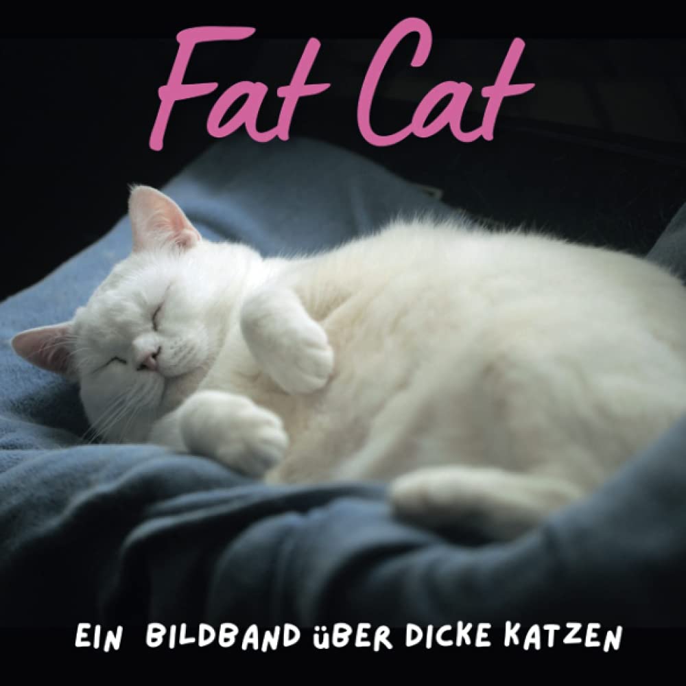 Fat-Cat: Ein Bildband über dicke Katzen