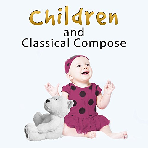 Children and Classical Composerâ€“ Music Fun, Happy Child, Fun with Classical Instruments, Smart Baby, Classical Music for Capable Babies, Mozart