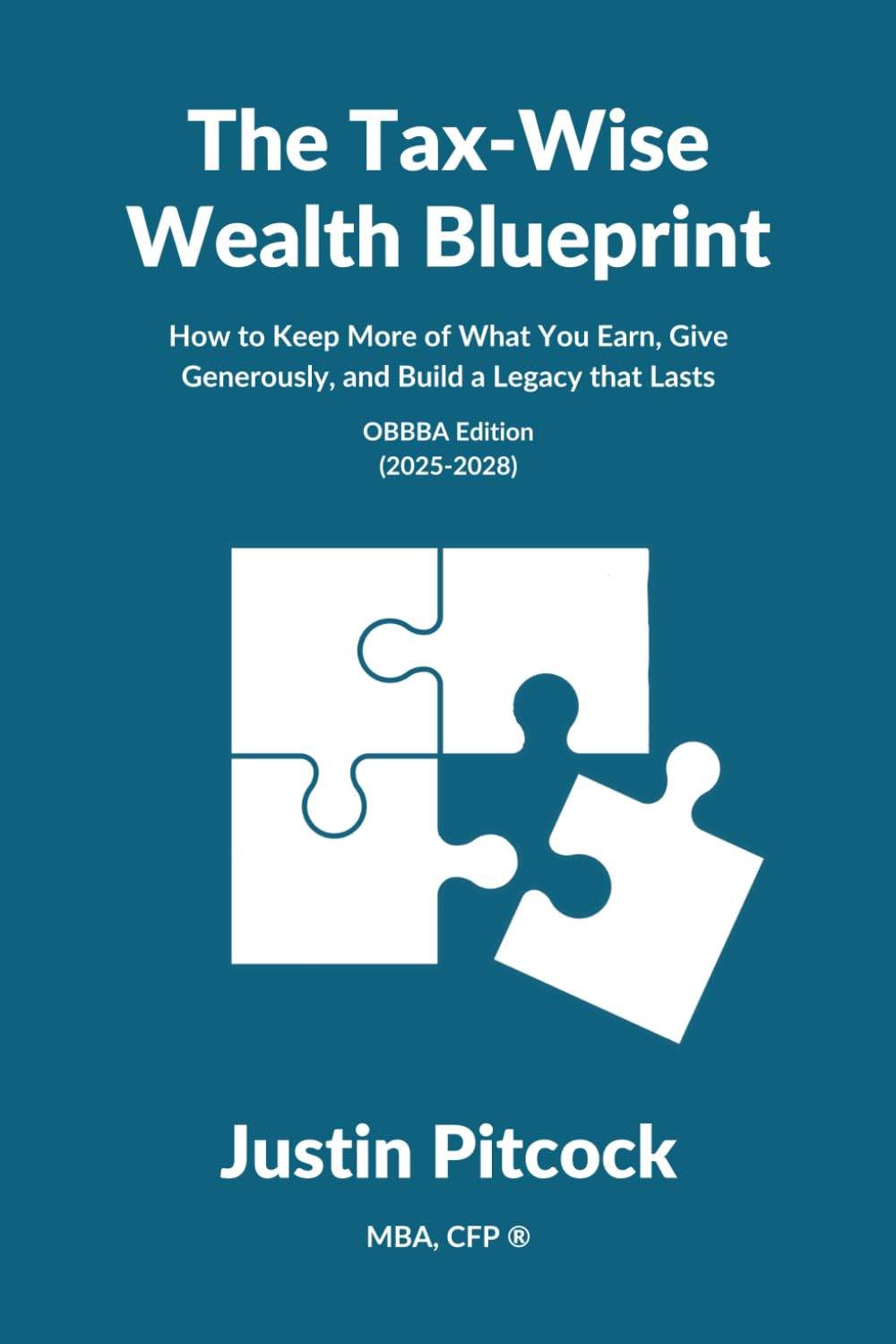 The Tax-Wise Wealth Blueprint: How to Keep More of What You Earn, Give Generously, and Build a Legacy That Lasts
