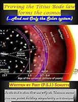 Proving the Titius Bode Law Forms the Cosmos: (...and Not Only the Solar System) 1502876566 Book Cover