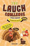 The Laugh Challenge Joke Book: Thanksgiving - Turkey Stuffing Edition: A Fun and Interactive Joke...