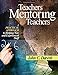 Teachers Mentoring Teachers: A Practical Approach to Helping New and Experienced Staff