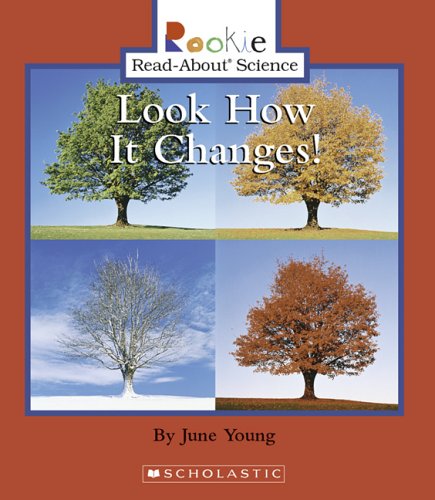 Look How It Changes! (Rookie Read-About Science)