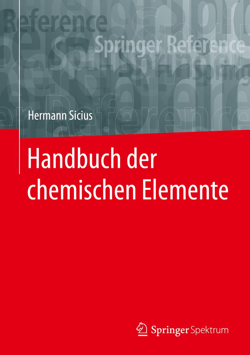 Handbuch der chemischen Elemente (Springer Reference Naturwissenschaften)