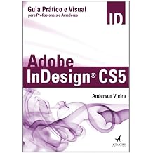 Adobe Indesign CS5. Guia Pratico E Visual Para Profissionais E Amadores Em Portuguese do Brasil